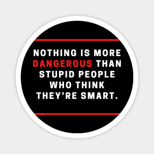 Dangerous stupid people Magnet